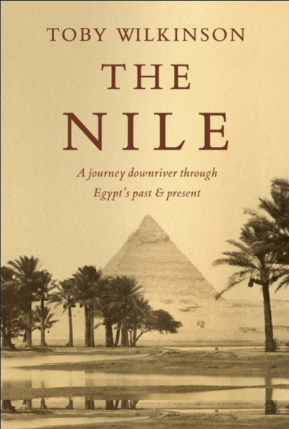 The Nile A Journey Downriver Through Egypt's Past and Present